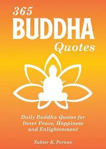 «365 Buddha Quotes» by Xabier K. Fernao