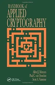 Handbook of Applied Cryptography (Discrete Mathematics and Its Applications) by Paul C. van Oorschot
