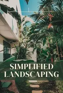 Simplified Landscaping: Transform Your Space with Ease and Creativity