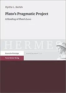 Plato's Pragmatic Project: A Reading of Plato's 'laws'