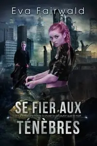 «Se Fier Aux Ténèbres» by Eva Fairwald