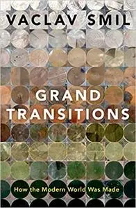 Grand Transitions: How the Modern World Was Made