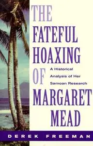 The Fateful Hoaxing of Margaret Mead: A Historical Analysis of Her Samoan Research