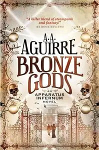 «Bronze Gods» by A.A.Aguirre