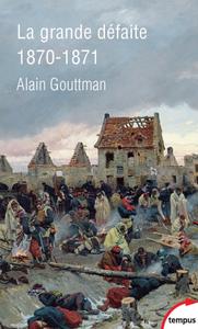 Alain Gouttman, "La grande défaite 1870-1871"