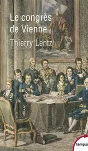Thierry Lentz, "Le congrès de Vienne"