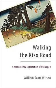 Walking the Kiso Road: A Modern-Day Exploration of Old Japan (Repost)