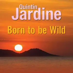 «Born to Be Wild» by Quintin Jardine