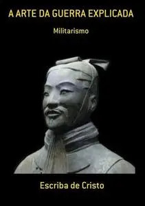 «A Arte Da Guerra De Sun Tzu Comparada Com A BÍblia» by Escriba De Cristo