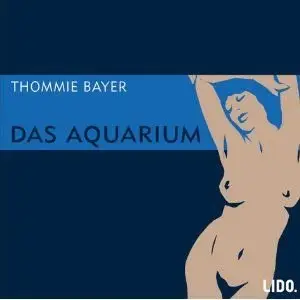 Thommie Bayer - Das Aquarium
