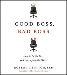Good Boss, Bad Boss: How to Be the Best... and Learn from the Worst (Audiobook) (repost)