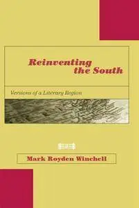 Reinventing the South: Versions of a Literary Region (American Literature)