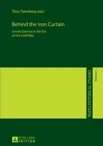 Behind the Iron Curtain: Soviet Estonia in the Era of the Cold War