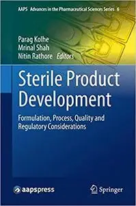 Sterile Product Development: Formulation, Process, Quality and Regulatory Considerations