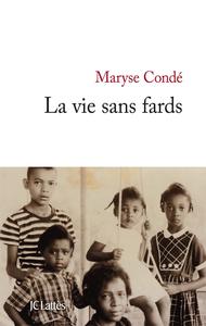 Maryse Condé, "La vie sans fards"