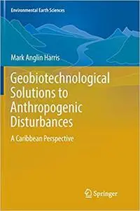 Geobiotechnological Solutions to Anthropogenic Disturbances: A Caribbean Perspective