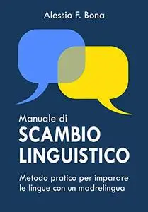 Scambio linguistico: Metodo pratico per imparare le lingue con un madrelingua