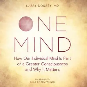 «One Mind» by Larry Dossey (M.D.)