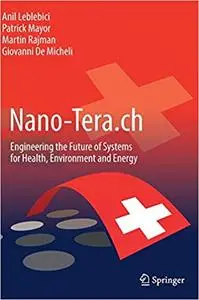 Nano-Tera.ch: Engineering the Future of Systems for Health, Environment and Energy