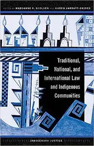 Traditional, National, and International Law and Indigenous Communities