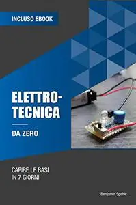 Elettrotecnica da zero: Capire le basi in 7 giorni (Imparare la tecnologia da zero) (Italian Edition)