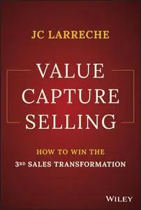 Value Capture Selling: How to Win the 3rd Sales Transformation