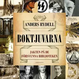 «Boktjuvarna : Jakten på de försvunna biblioteken» by Anders Rydell