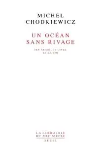 Michel Chodkiewicz, "Un Océan sans rivage : Ibn Arabî, le Livre et la loi"