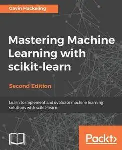 Mastering Machine Learning with Scikit-learn - Second Edition