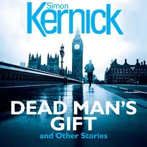 «Dead Man's Gift and Other Stories» by Simon Kernick