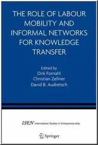 The Role of Labour Mobility and Informal Networks for Knowledge Transfer by  Dirk Fornahl 