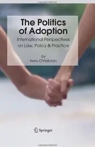The Politics of Adoption: International Perspectives on Law, Policy & Practice