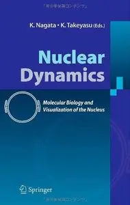 Nuclear Dynamics: Molecular Biology and Visualization of the Nucleus (Repost)