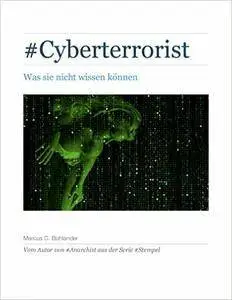 #Cyberterrorist: Was sie nicht wissen können (#Stempel 7)
