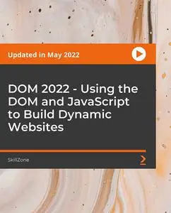 DOM 2022 - Using the DOM and JavaScript to Build Dynamic Websites