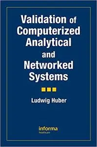 Validation of Computerized Analytical and Networked Systems