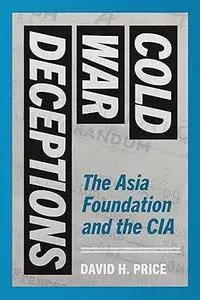 Cold War Deceptions: The Asia Foundation and the CIA