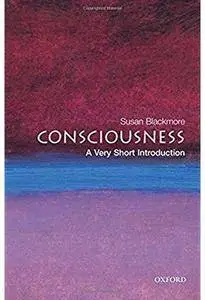 Consciousness: A Very Short Introduction [Repost]