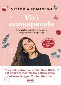 Vittoria Tomassini - Vivi consapevole. Lifestyle, fashion e beauty vegano e cruelty-free
