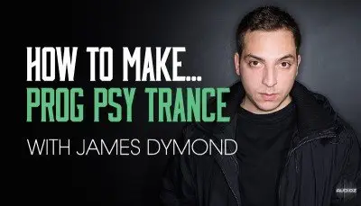 How To Make Progressive Psy Trance with James Dymond (2016)