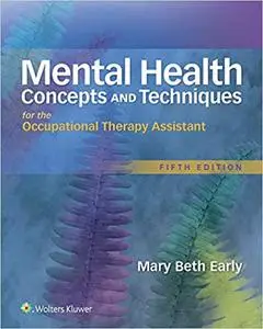 Mental Health Concepts and Techniques for the Occupational Therapy Assistant, Fifth edition