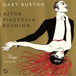 Gary Burton - Astor Piazzolla Reunion: A Tango Excursion (1998) [lossless] {repost}