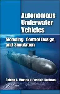 Autonomous Underwater Vehicles: Modeling, Control Design and Simulation (Repost)