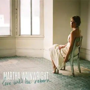 Martha Wainwright - Love Will Be Reborn (2021)
