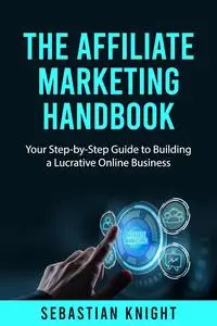 The Affiliate Marketing Handbook