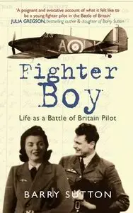 Fighter Boy, Life as a Battle of Britain Pilot