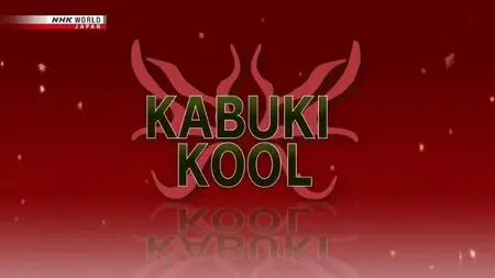 NHK Kabuki Kool - The World of Kabuki Choreography (2020)