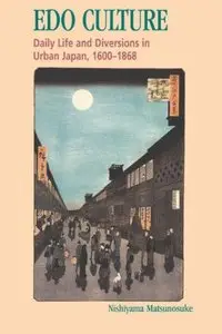 Edo Culture: Daily Life and Diversions in Urban Japan, 1600-1868 