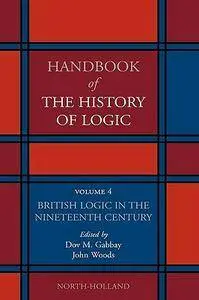 Dov M. Gabbay, John Woods - British Logic in the Nineteenth Century, Volume 4