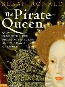 The Pirate Queen: Queen Elizabeth I, Her Pirate Adventurers, and the Dawn of Empire [Audiobook]